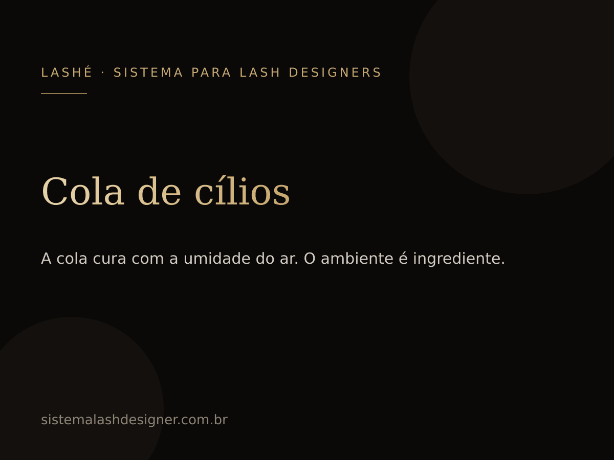 Cola de cílios: umidade e temperatura — LASHÉ.