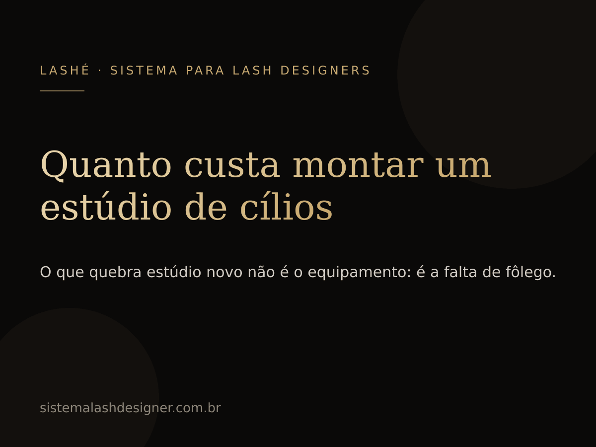 Quanto custa montar um estúdio de cílios — LASHÉ.