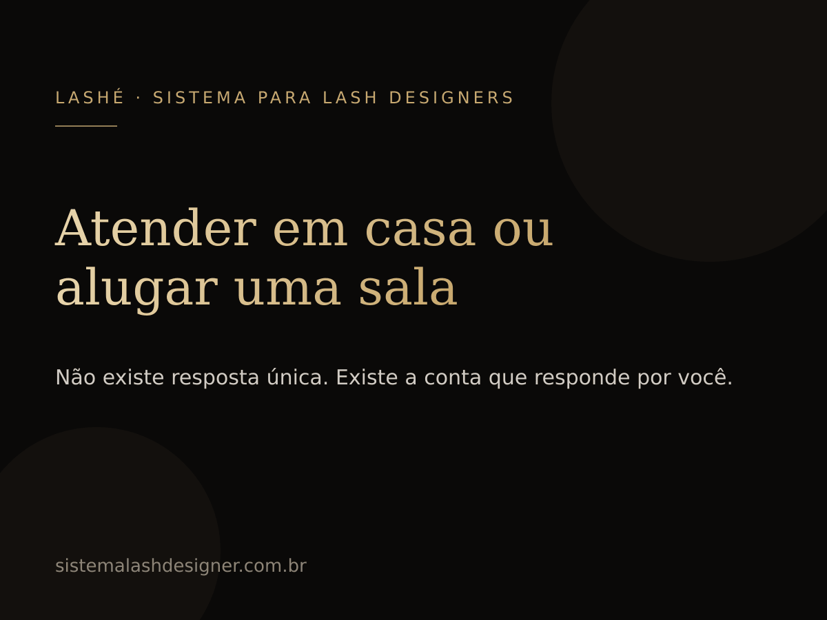 Atender em casa ou alugar uma sala: como decidir — LASHÉ.