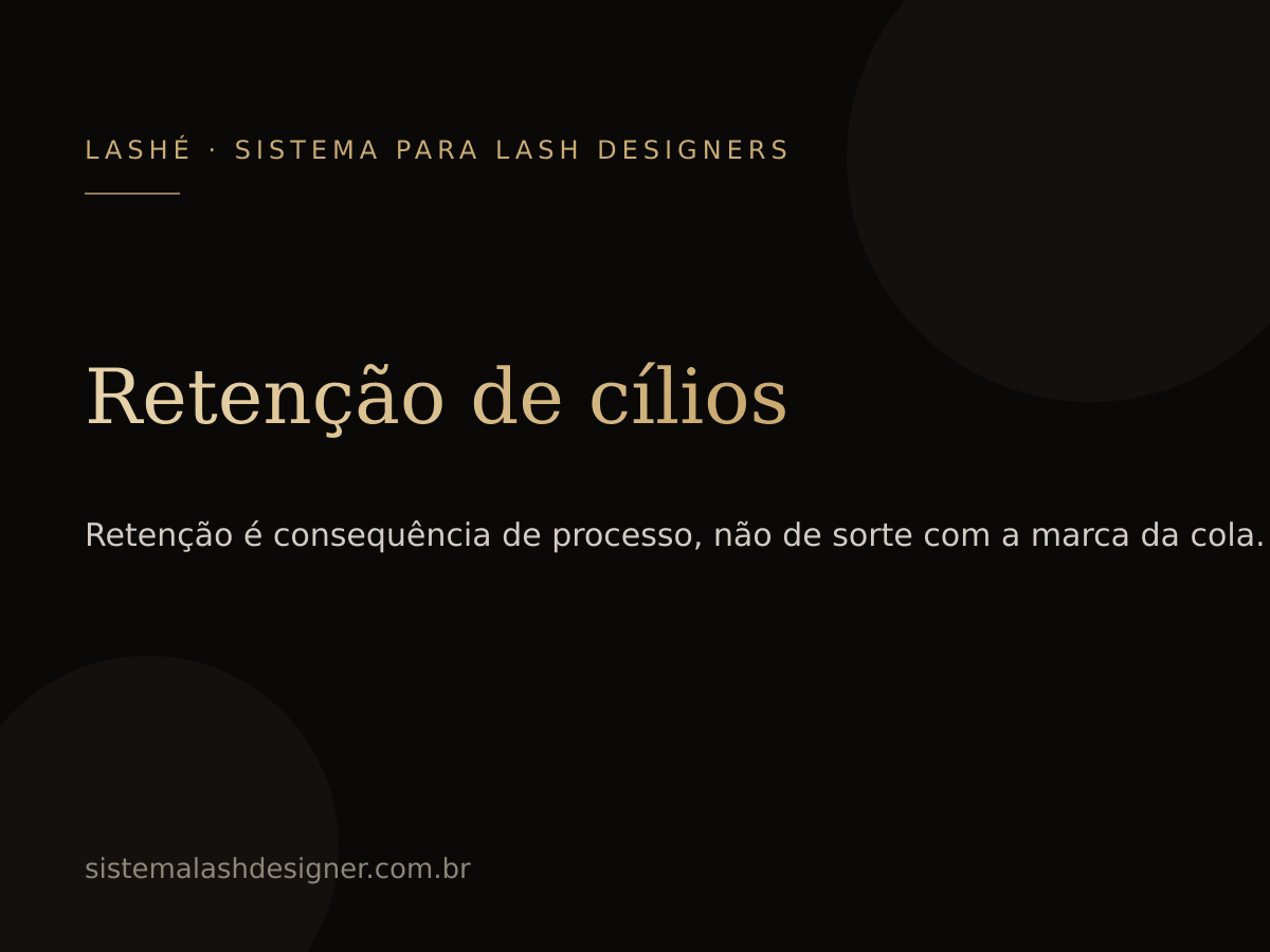 Retenção de cílios: por que o fio solta antes da hora — LASHÉ.