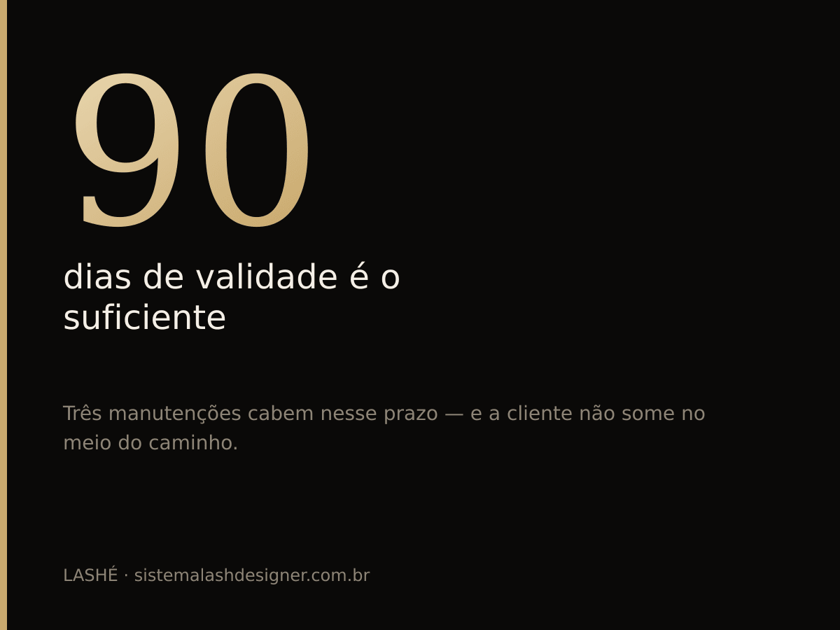 90 dias é a validade recomendada para um pacote de manutenção de cílios.
